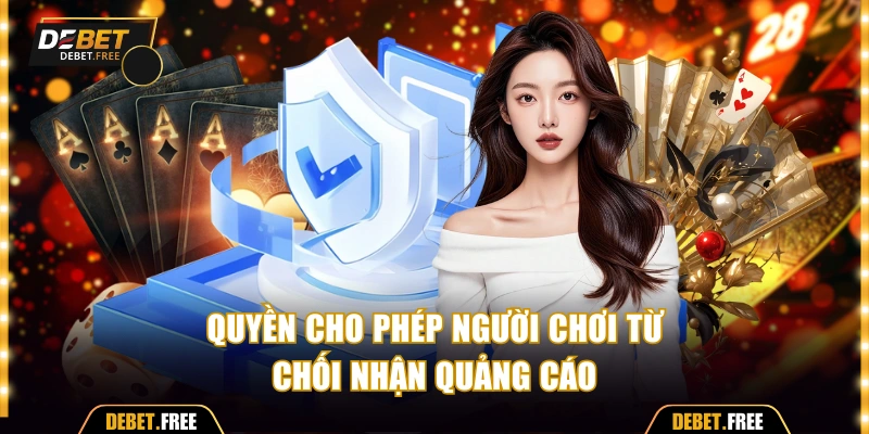 Chính sách bảo mật Debet cho phép từ chối nhận quảng cáo
