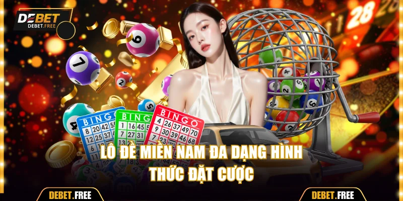 Lô đề miền Nam đa dạng hình thức đặt cược