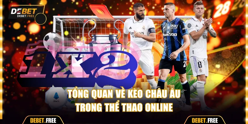 Tổng quan về kèo châu Âu trong thể thao online